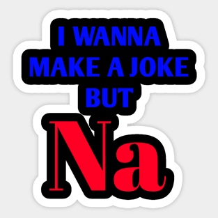 Funny and Creative Chemistry Science Text Pun Joke Sticker